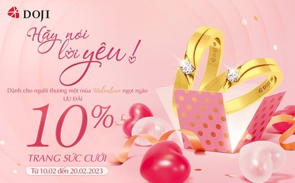 Valentine 2023: Trao lời hẹn ước - Gắn kết chung đôi cùng DOJI