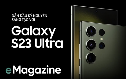 Dẫn đầu kỷ nguyên sáng tạo với Galaxy S23 Ultra - smartphone đồng hành cùng người trẻ bắt trọn mọi khoảnh khắc