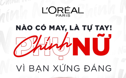 L’Oréal Paris khởi động cuộc thi dành riêng cho Chính Nữ: Đã đến lúc cổ vũ phụ nữ tự tay viết nên câu chuyện thành công của riêng mình