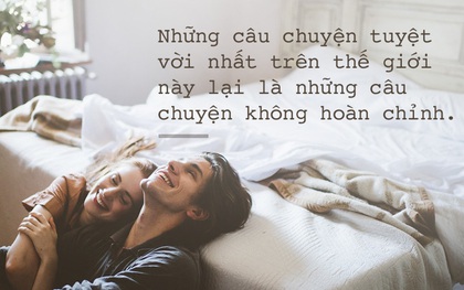 Không phải mọi tình yêu đẹp đều tồn tại mãi mãi. Bởi đó là cuộc đời!