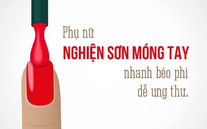 Phụ nữ nghiện sơn móng tay nhanh béo phì, dễ ung thư