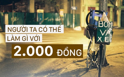 Người ta có thể mua được gì với 2.000 đồng - số tiền lẻ tưởng như vô cùng ít ỏi đấy?