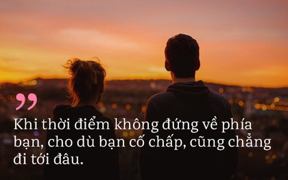 Chẳng có gì gọi là yêu đúng người, sai thời điểm cả. Đã sai là sai hết!