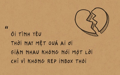 Tình yêu thời nay mệt quá ai ơi, giận nhau không nói một lời chỉ vì không rep inbox thôi