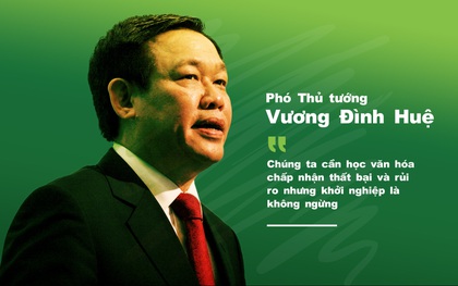 Phó thủ tướng Vương Đình Huệ: Chúng ta cần học văn hóa chấp nhận thất bại và rủi ro nhưng khởi nghiệp là không ngừng