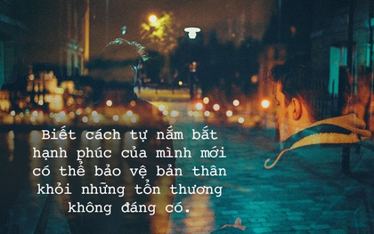 Nếu là người thông minh, đừng bao giờ đặt hạnh phúc của mình vào tay kẻ khác