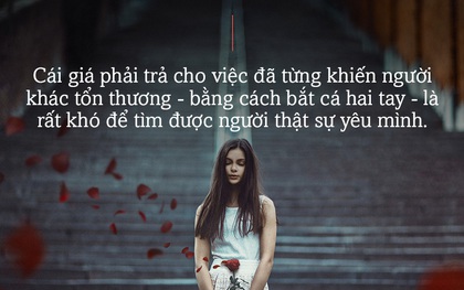 Nếu đã nghĩ đến việc bắt cá hai tay, thì phải biết cái giá phải trả là quá đắt