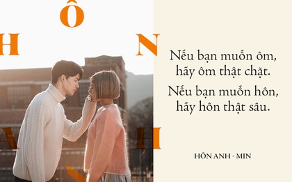 "Hôn Anh" - Hãy cứ yêu hết mình mặc cho tình sẽ chóng qua chẳng ở lâu...