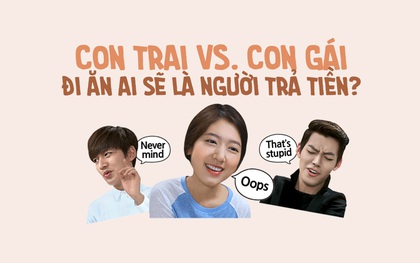 Khi hẹn hò, chuyện tiền nong con trai phải lo hết hay tiền ai người nấy trả?