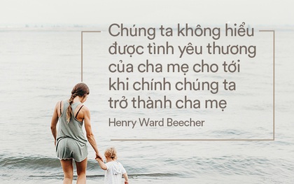 Ngày Vu lan báo hiếu, đọc những trích dẫn hay nhất về cha mẹ để biết yêu thương nhiều hơn