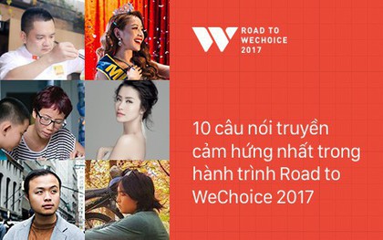 Chặng đường Road to WeChoice 2017: Sống lạc quan cũng là cách tiếp thêm cho mình cảm hứng mỗi ngày