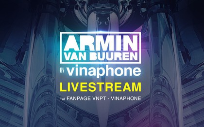 Đây là những gì bạn không thể bỏ qua khi đến sự kiện Armin Van Buuren by VinaPhone