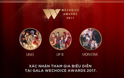 Lip B, Monstar và Uni5 hứa hẹn khuấy động sân khấu Gala "WeChoice Awards 2017" bằng loạt tiết mục ấn tượng