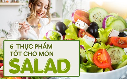 Bổ sung 6 thực phẩm dưới đây để có món salad đầy đủ dưỡng chất