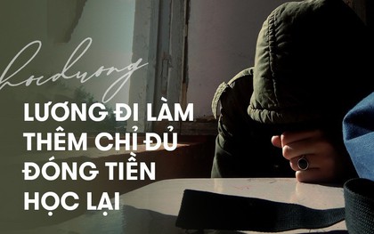 Miệt mài làm thêm đến mức tiền lương chỉ đủ đóng tiền học lại: Liệu có đáng không sinh viên?