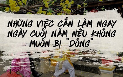 Đây là danh sách 24 việc cần hoàn thành ngay trong ngày cuối năm!