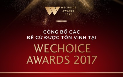 Công bố các đề cử được tôn vinh tại Gala WeChoice Awards 2017!