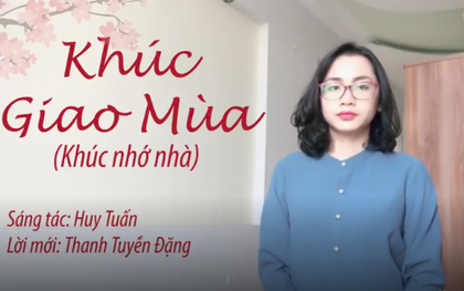 "Khúc nhớ nhà": Bản nhạc chế khiến các chị em lấy chồng mà chẳng thể về ăn Tết cùng bố mẹ đẻ rưng rưng nước mắt