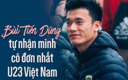 Clip: Bùi Tiến Dũng tự nhận mình cô đơn nhất U23 Việt Nam