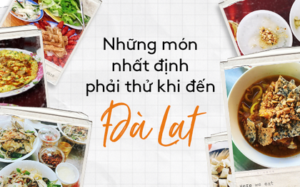 Đừng hỏi "đến Đà Lạt ăn gì" nữa, có một list cực dài cho bạn đây rồi!