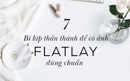 7 bí kíp thần thánh để có tấm hình Flatlay đúng chuẩn