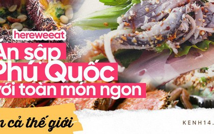 Nhớ "ăn sập Phú Quốc" với toàn món đặc sản hấp dẫn khi đến đây nhé