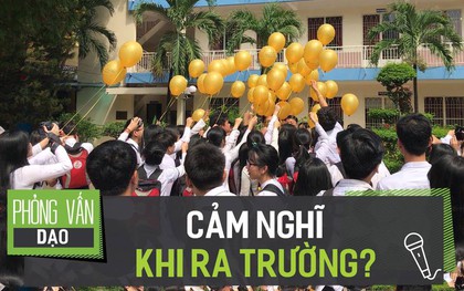 Phỏng vấn dạo: Có bao giờ bạn thấy tiếc nuối vì đã để 3 năm cấp 3 trôi qua không trọn vẹn?