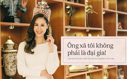 Tân Hoa hậu Phụ nữ Toàn thế giới 2018 Dương Thùy Linh: "Thu nhập của tôi cao hơn chồng rất nhiều"