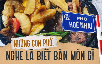 Những con phố ở Hà Nội mà chỉ cần đọc tên là biết ngay ở đó bán món gì