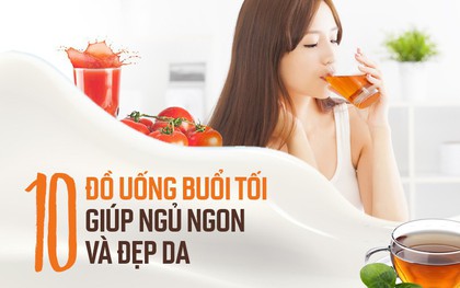 Để có giấc ngủ ngon và làn da đẹp đừng bỏ lỡ những đồ uống này