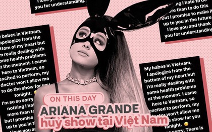 Ngày này năm trước, Ariana Grande khiến fan bàng hoàng khi huỷ show tại Việt Nam sát giờ G chỉ bằng Story Instagram