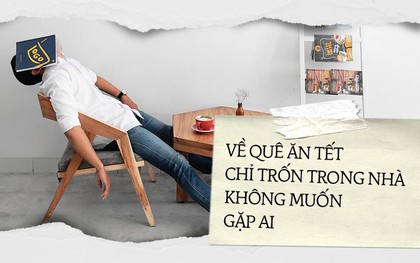 Những điều "kinh hoàng" mà chỉ ai xa quê cả năm về ăn Tết mới hiểu, mới được trải nghiệm