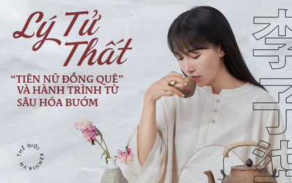 Lý Tử Thất - "Tiên nữ đồng quê" và hành trình chịu đựng đau đớn trong chiếc kén cuộc đời chờ ngày lột xác thành chú bướm lộng lẫy