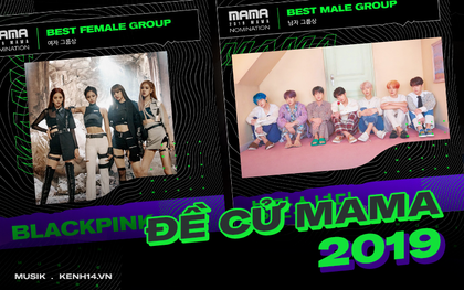 Đề cử MAMA 2019: Có hạng mục nghệ sĩ nào thắng cũng xứng, hạng mục thì nhìn vô biết ngay chủ nhân giải thưởng