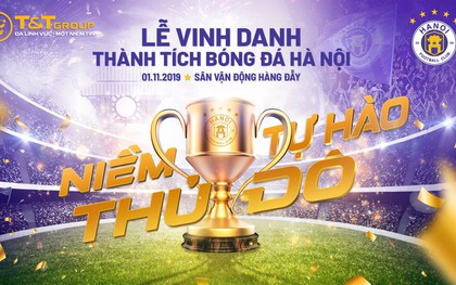 CLB Hà Nội tặng độc giả Kenh14 1.000 vé tham dự lễ vinh danh hoành tráng sau mùa giải 2019