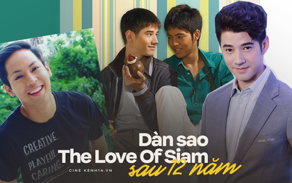 Dàn sao The Love Of Siam sau 12 năm: "Cường công" vụt sáng thành sao, "mĩ thụ" đóng phim vì đam mê thôi mấy bạn