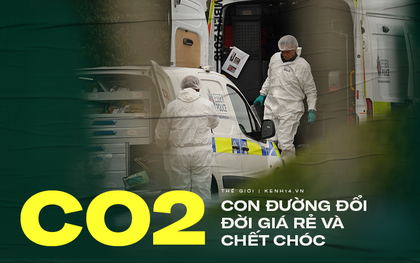 "CO2" - con đường giá rẻ đưa người Việt trốn vào Anh Quốc: Giấc mơ đổi đời ngột ngạt và đầy chết chóc