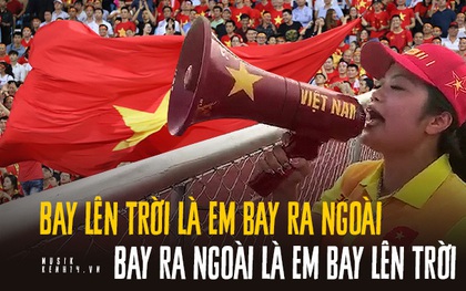 "Bay lên trời là em bay ra ngoài" - Học thuộc ngay câu "thần chú" lấy cảm hứng từ ca khúc thiếu nhi để lên "dây cót" tinh thần cho tuyển Việt Nam các bạn ơi!