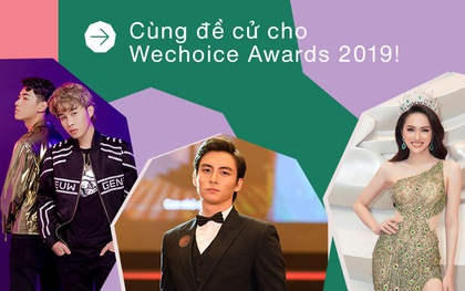 Dàn sao đình đám Vbiz đồng loạt kêu gọi đề cử Wechoice Awards 2019: Cuộc rượt đuổi với nhiều hạng mục danh giá đã nóng hơn bao giờ hết!