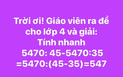 Bài toán lớp 4 tính nhanh "5470:45-5470:35" khiến phụ huynh và giáo viên thi nhau tranh cãi, 90% kết quả sai vì mắc lỗi Toán học sơ đẳng