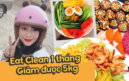 Chuyển sang ăn Eat Clean trong 1 tháng, cô bạn ở Củ Chi giảm được 5kg với thực đơn ai nhìn cũng "nghiện"