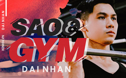 Sao&Gym: Đại Nhân trực tiếp làm huấn luyện viên, hướng dẫn cách tập luyện để có thân hình 6 múi săn chắc cực phẩm