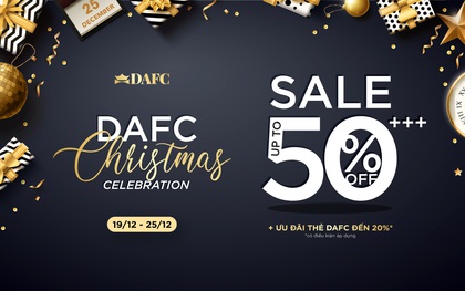 Happy Christmas – Bùng nổ ưu đãi 50%++ của hơn 60 thương hiệu hàng đầu thế giới cùng DAFC