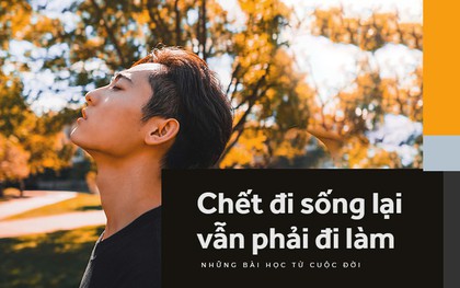 Những điều trường học không dạy bạn, ra đời mất tiền, mất bạn, hỏng việc mới tự ngộ ra