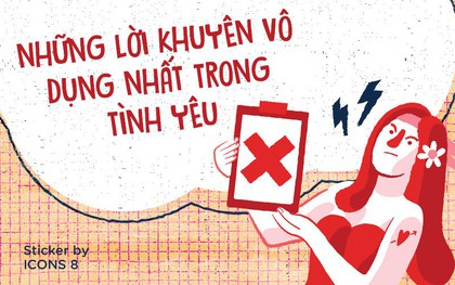 Không muốn mất cả bạn lẫn bồ thì bỏ ngoài tai ngay lập tức loạt lời khuyên tình cảm vô dụng này