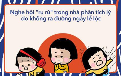 Nghe “Hội ru rú trong nhà" phân tích lý do không bon chen ra đường ngày lễ thấy cũng có lý quá nè!