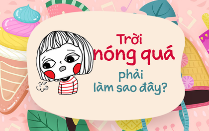 Trời nắng suy nhược: Lỡ em và mẹ anh có rơi xuống nước thì cứ cứu mẹ, để em ngâm nước thêm một chút đã nhé