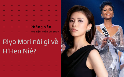 Phỏng vấn HH Hoàn vũ 2007: Riyo Mori tiết lộ điểm ấn tượng ở H'Hen Niê, nói gì về vụ tân HH làm vỡ vương miện tiền tỉ?