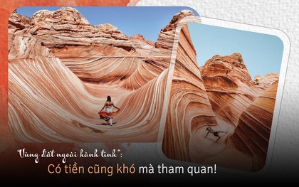 "Vùng đất ngoài hành tinh" có thực trên thế giới, có cả núi tiền chưa chắc đã được vào đây!