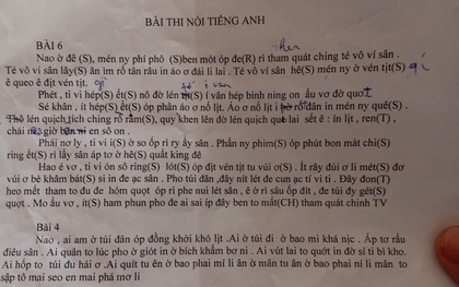 Tờ giấy vietsub bài thi nói tiếng Anh bằng ngôn ngữ rất kỳ quặc khiến dân mạng giơ tay xin hàng